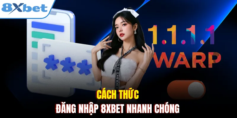 Cách thức đăng nhập 8xbet nhanh chóng