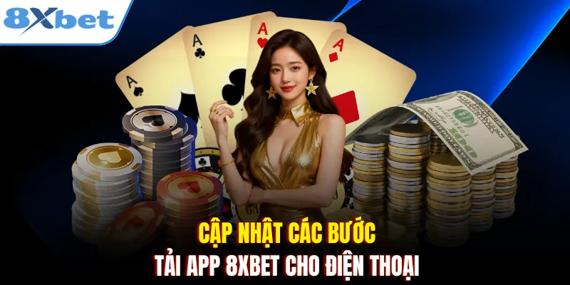 Cập nhật các bước tải app 8xbet cho điện thoại