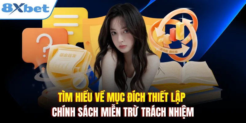 Tìm hiểu về mục đích thiết lập chính sách miễn trừ trách nhiệm